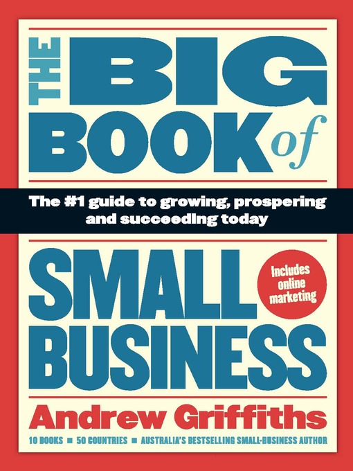 The Big Book of Small Business (eBook): The Number 1 Guide To Growing, Prospering and Succeeding Today